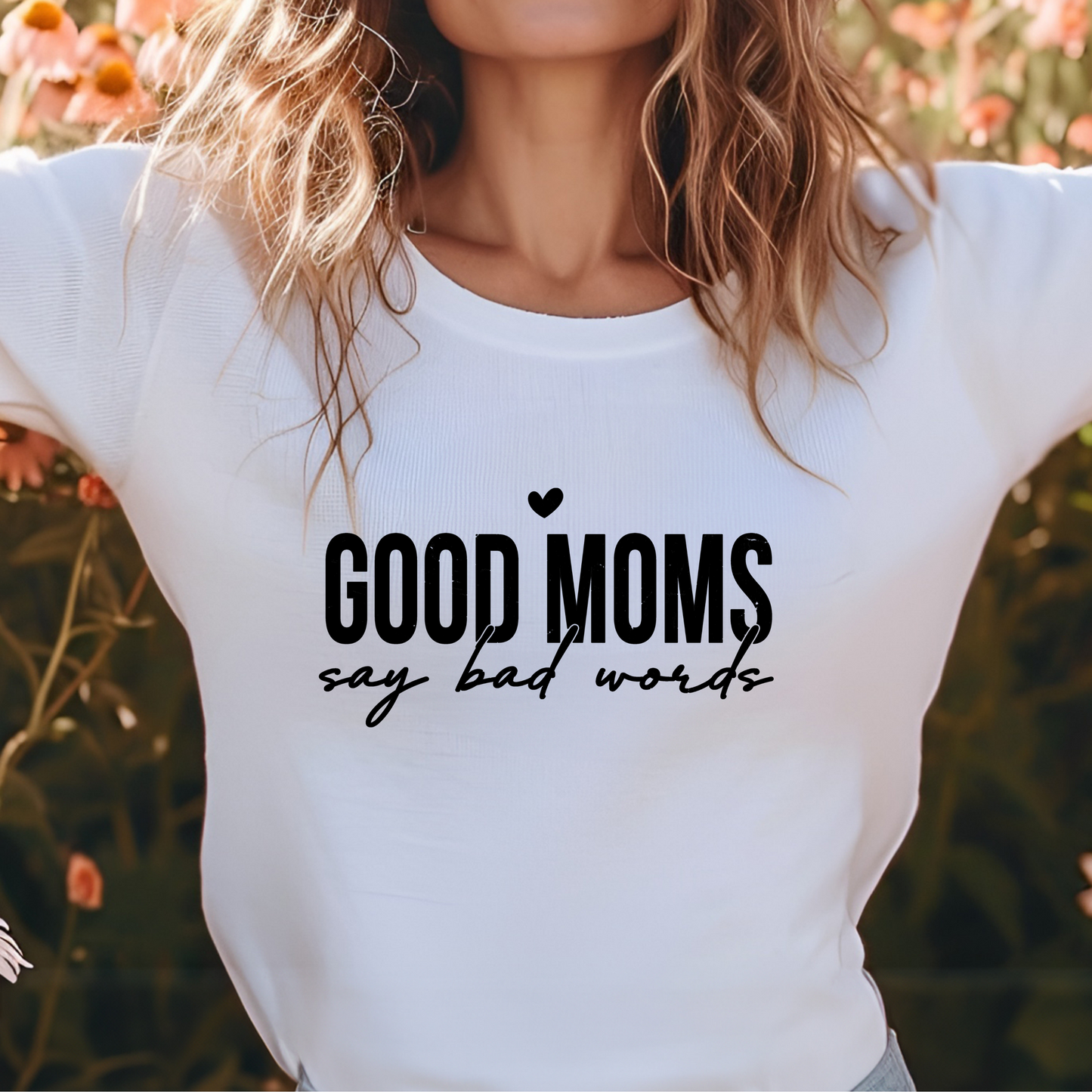 T-Shirt "Good moms say bad words"